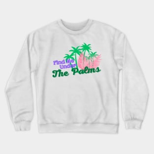 Find Me Under The Palms Crewneck Sweatshirt